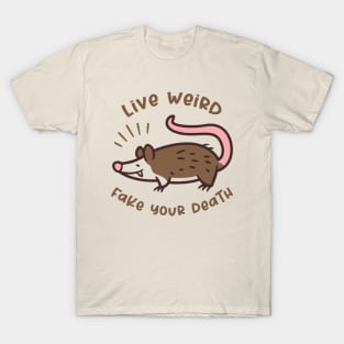 Live Weird Fake Your Own Death T-Shirt